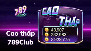 Cao thấp 789Club là một trong những trò chơi phổ biến