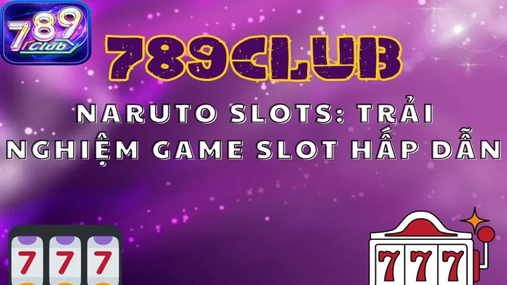 Những tính năng nổi bật trong Naruto Slots