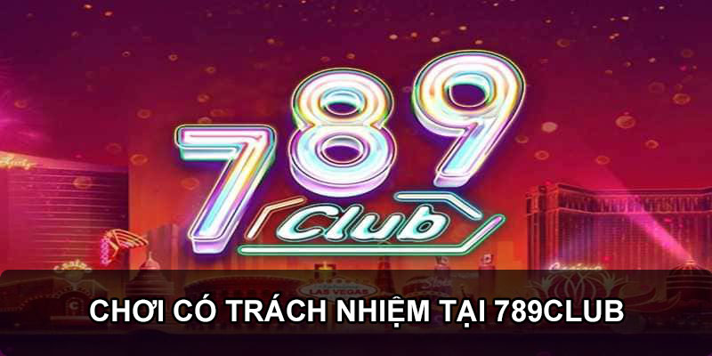 789Club nghiêm cấm trẻ em và người dưới 18 tuổi tham gia
